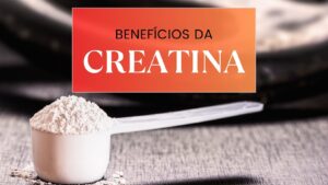 Benefícios da Creatina